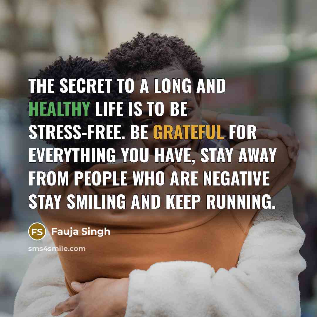 “The Secret to a long and healthy life is to…” quote by Fauja Singh