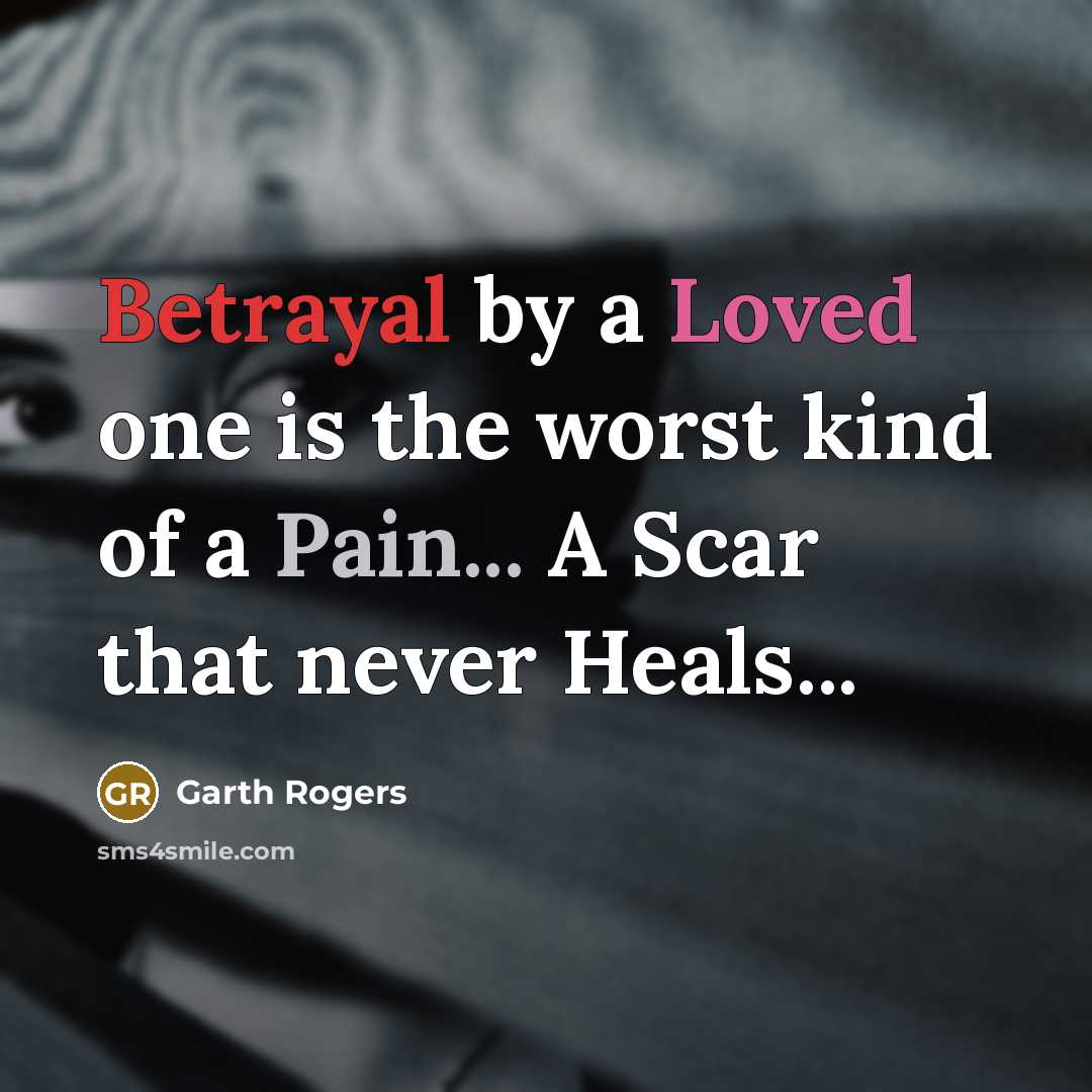 “Betrayal by a Loved one is the worst kind of…” quote by Garth Rogers
