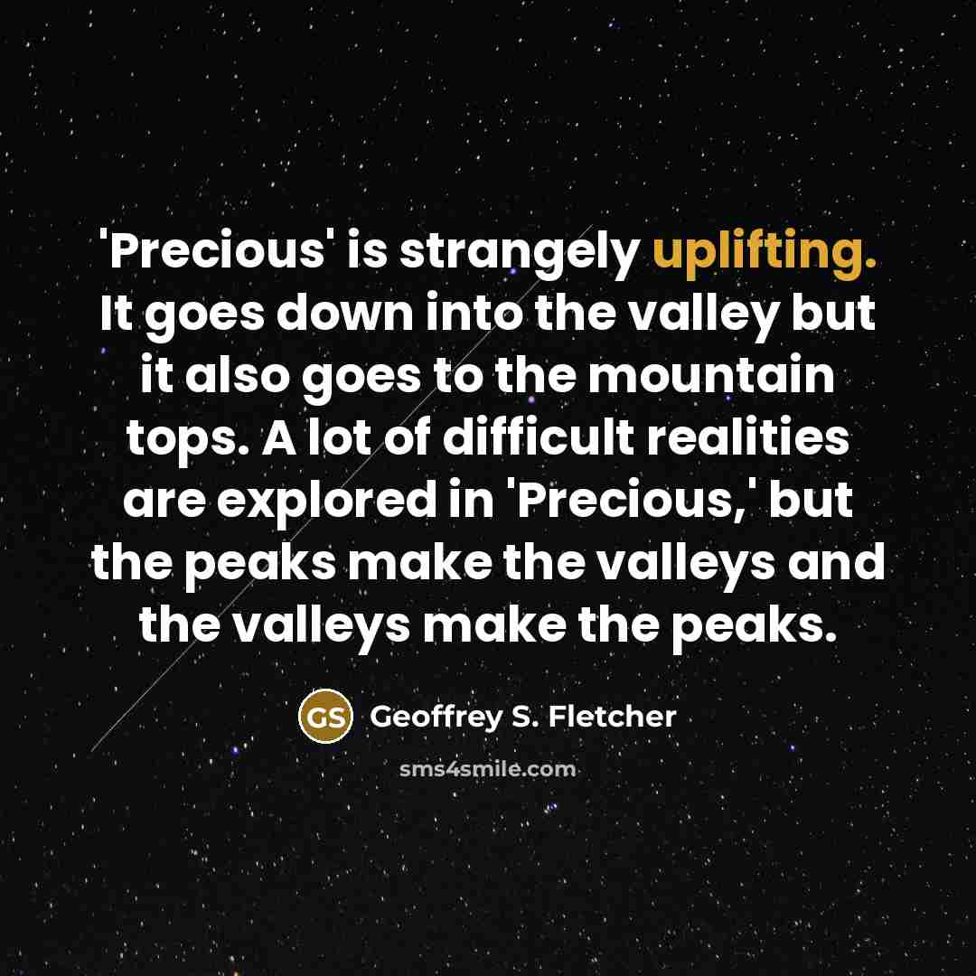 “'Precious' is strangely uplifting. It goes down into the valley…” quote by Geoffrey S. Fletcher