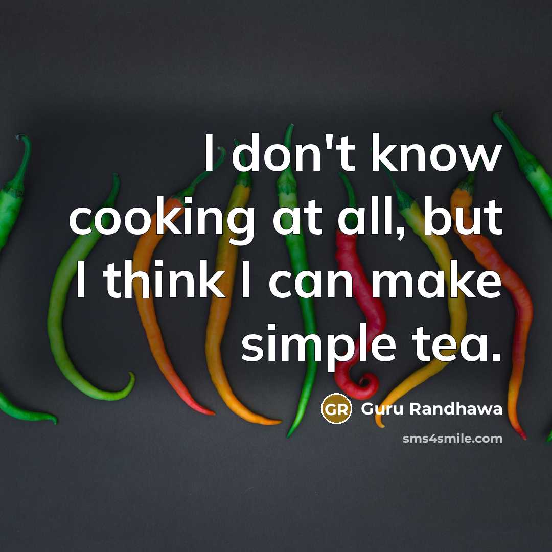 “I don't know cooking at all, but I think I…” quote by Guru Randhawa