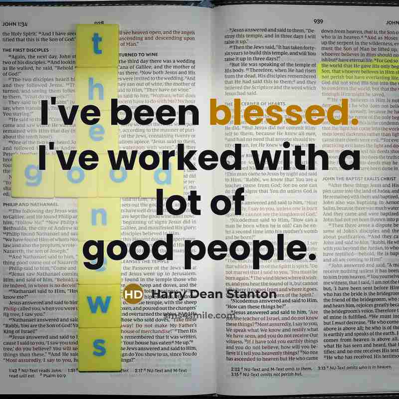 “I've been blessed. I've worked with a lot of good…” quote by Harry Dean Stanton