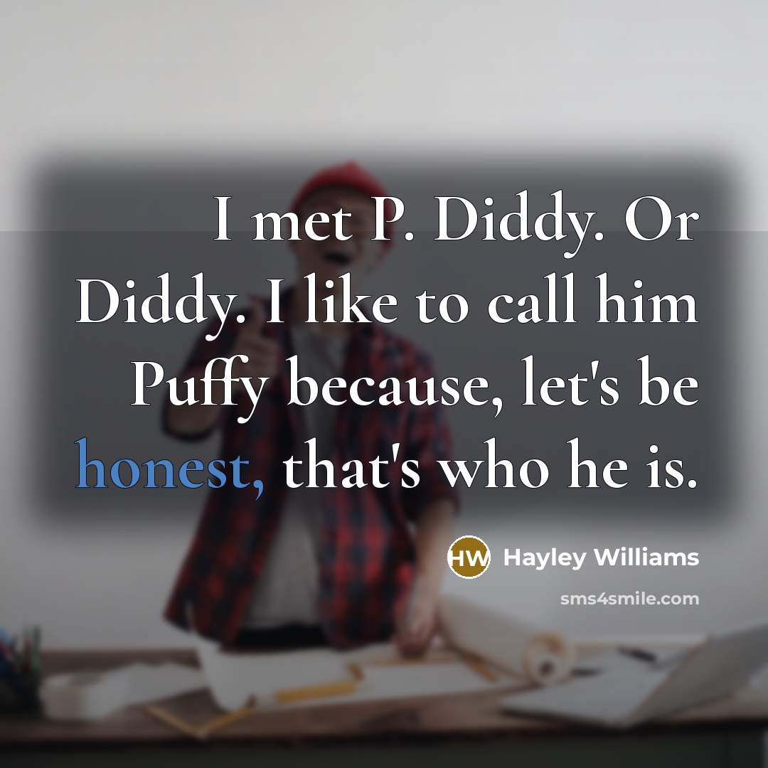 “I met P. Diddy. Or Diddy. I like to call…” quote by Hayley Williams