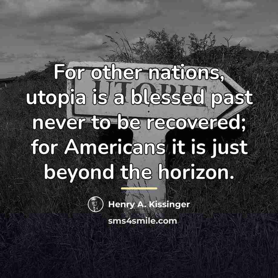 “For other nations, utopia is a blessed past never to…” quote by Henry A. Kissinger