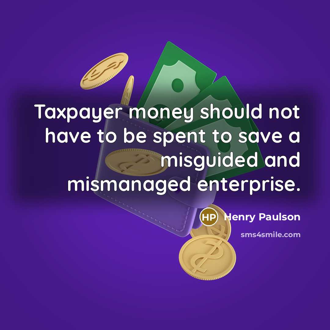 “Taxpayer money should not have to be spent to save…” quote by Henry Paulson