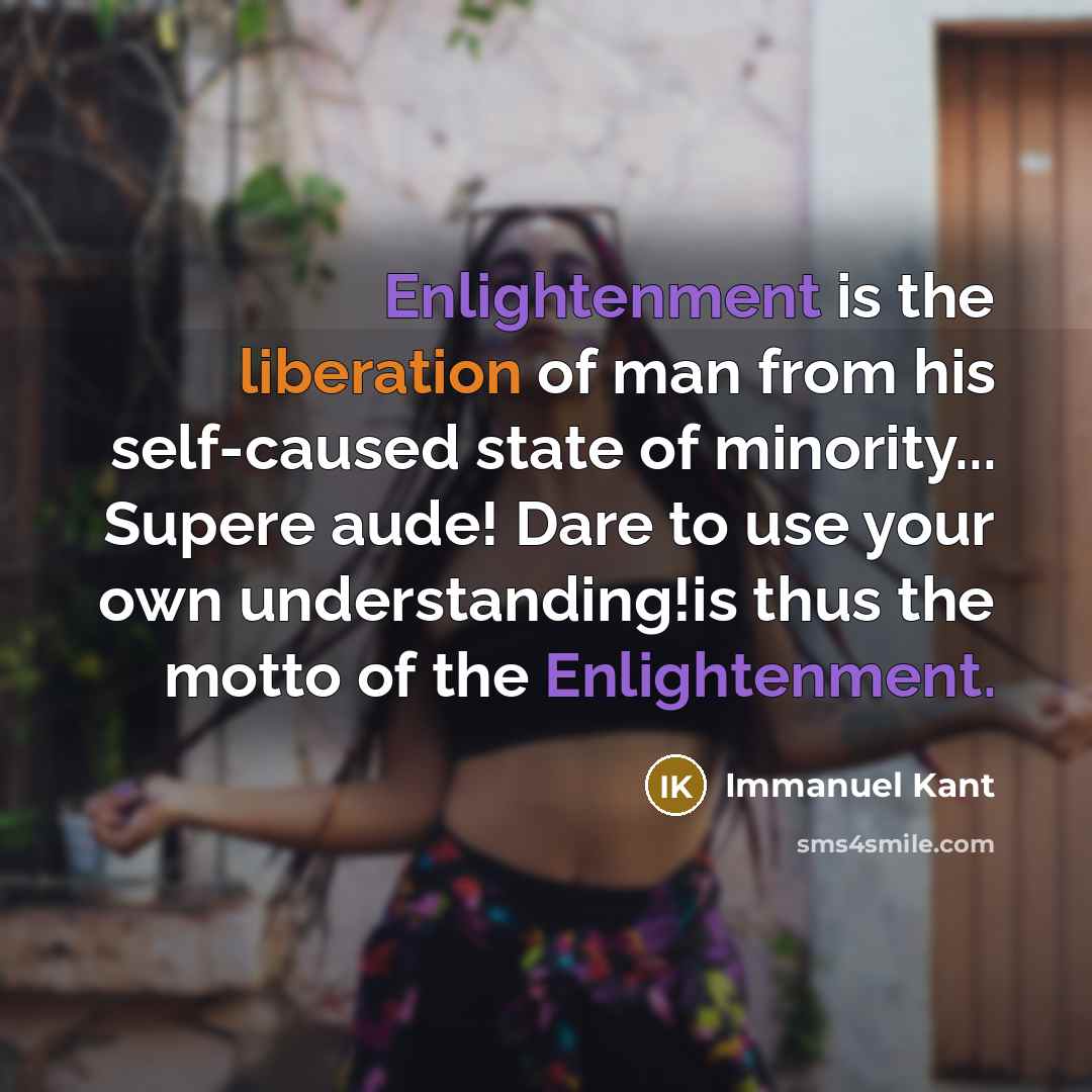“Enlightenment is the liberation of man from his self-caused state…” quote by Immanuel Kant