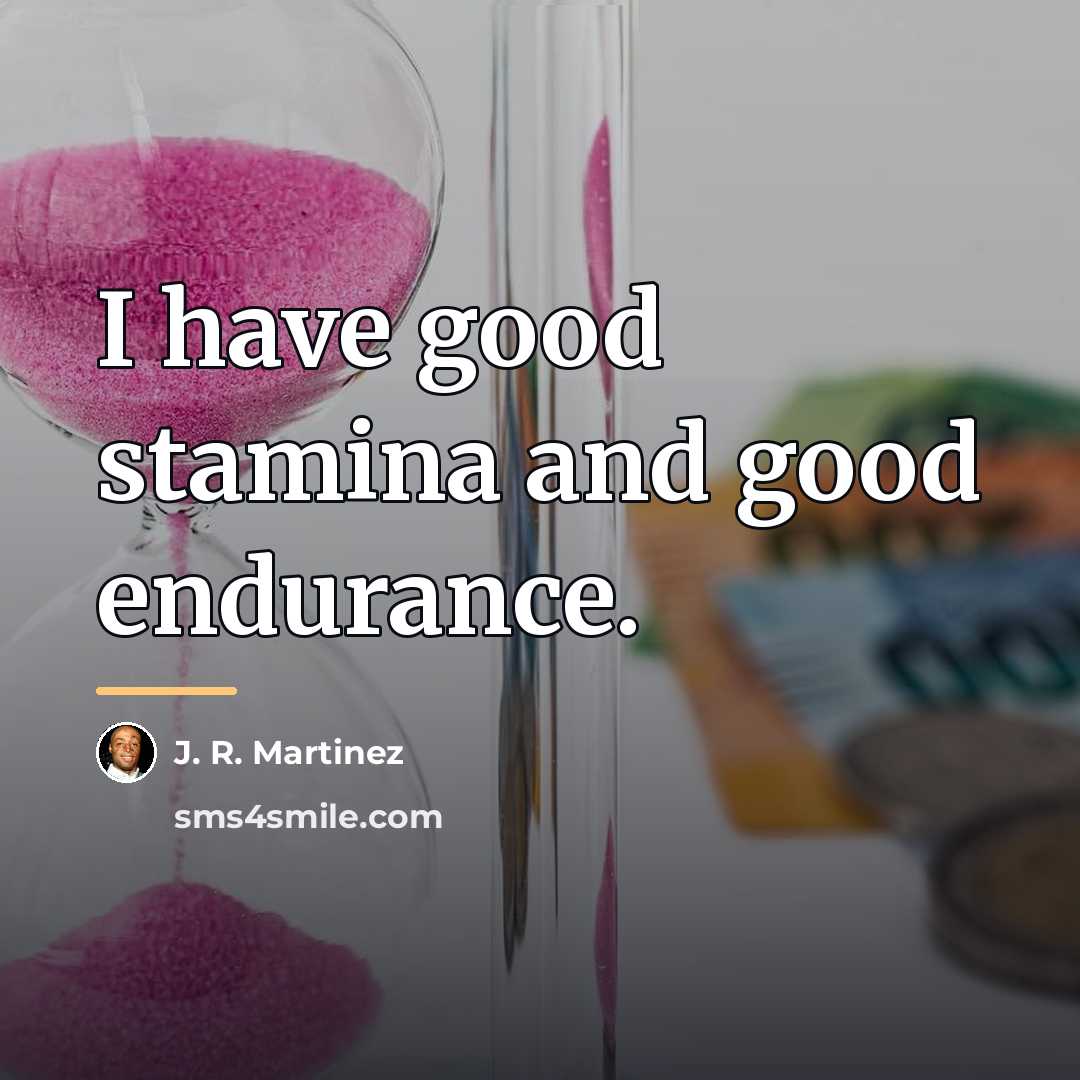 “I have good stamina and good endurance.…” quote by J. R. Martinez