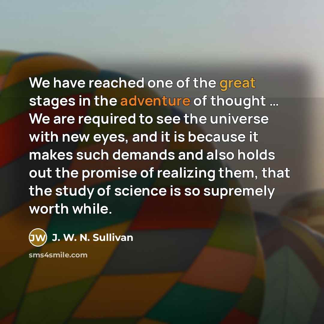 “We have reached one of the great stages in the…” quote by J. W. N. Sullivan