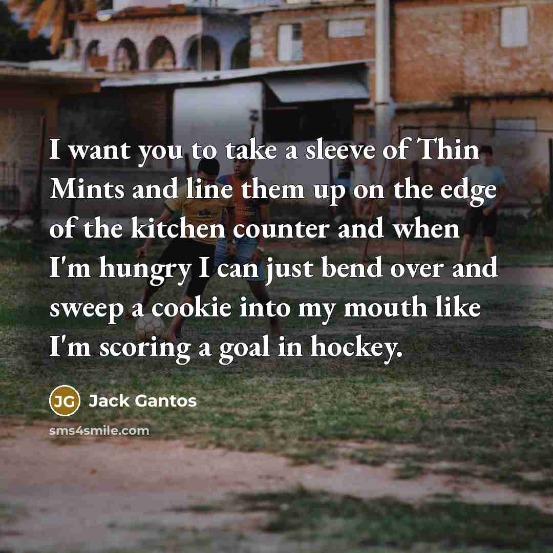 “I want you to take a sleeve of Thin Mints…” quote by Jack Gantos