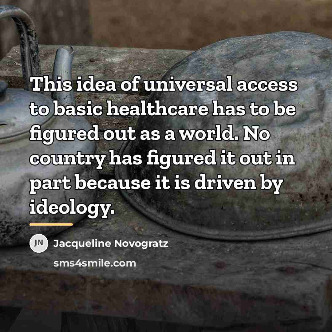 “This idea of universal access to basic healthcare has to…” quote by Jacqueline Novogratz