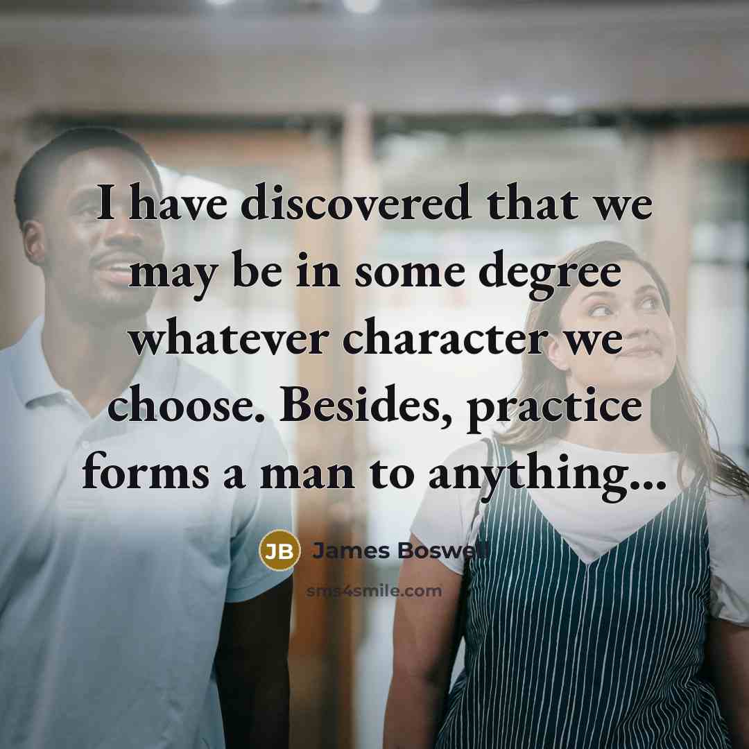 “I have discovered that we may be in some degree…” quote by James Boswell