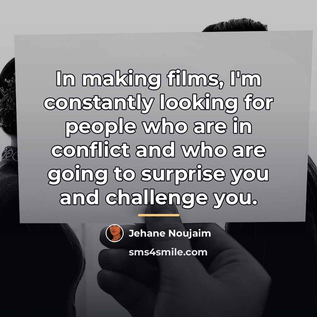 “In making films, I'm constantly looking for people who are…” quote by Jehane Noujaim