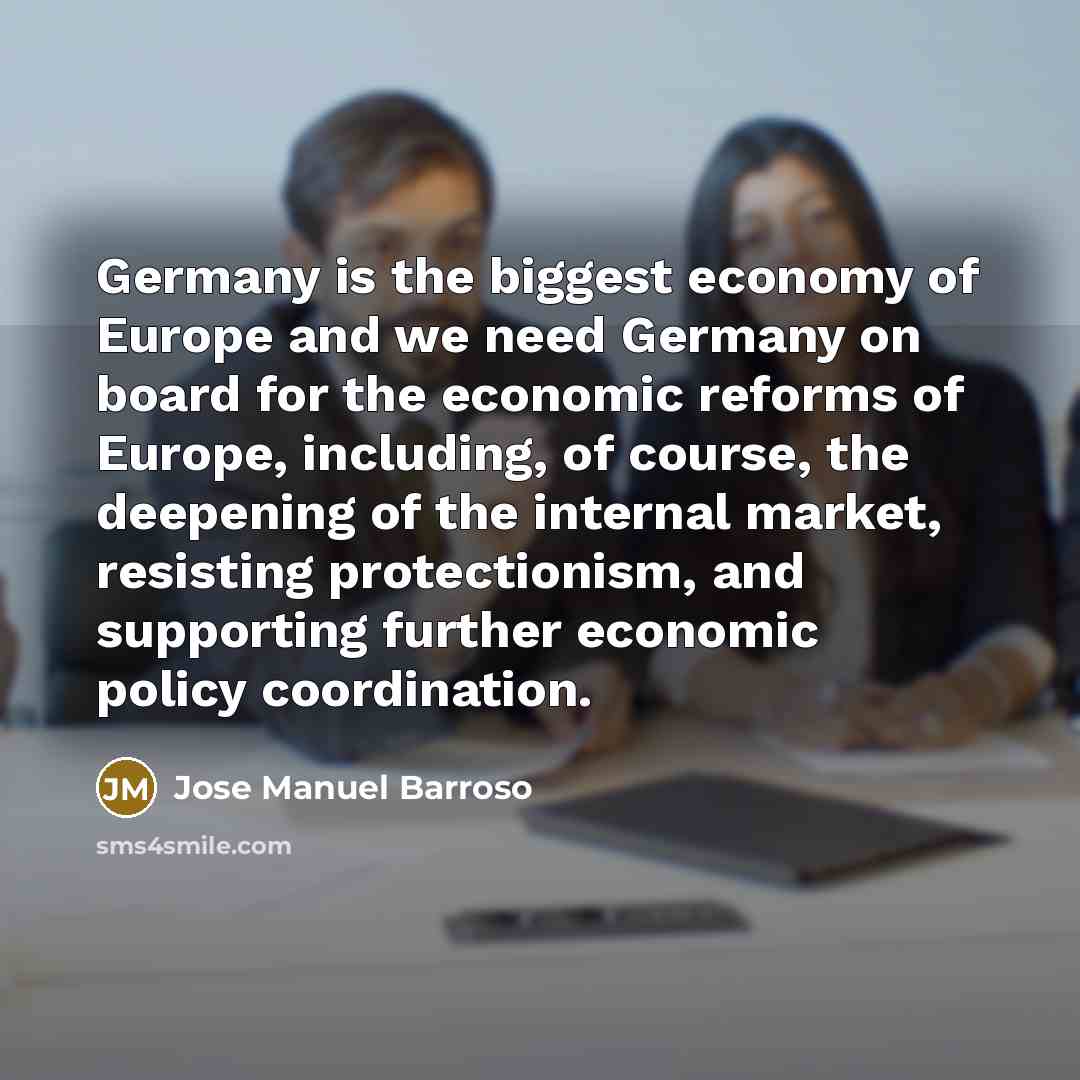 “Germany is the biggest economy of Europe and we need…” quote by Jose Manuel Barroso