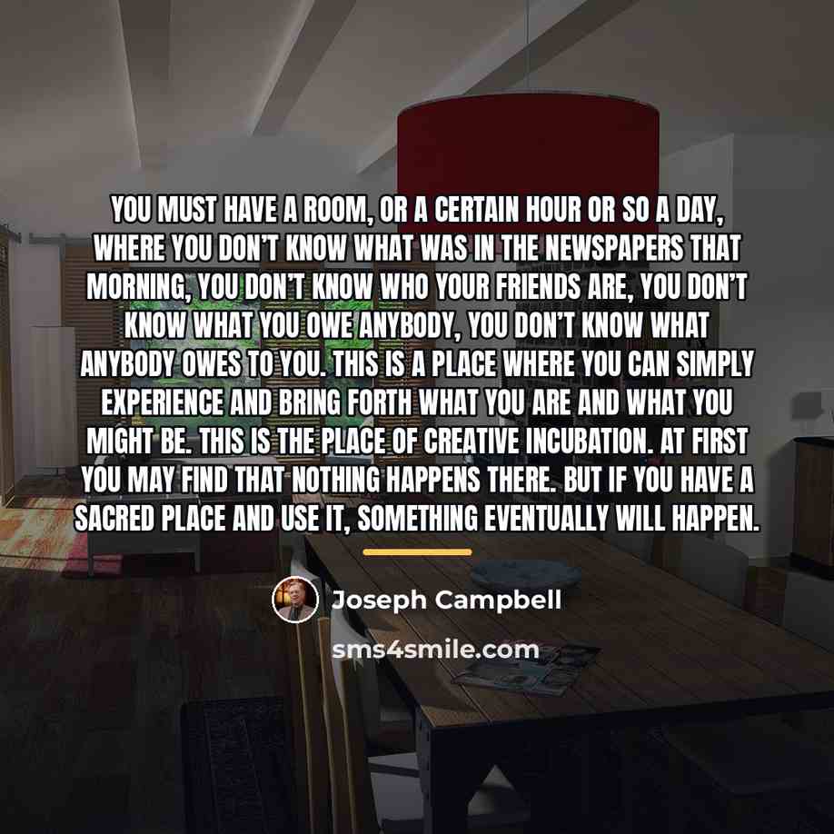 “You must have a room, or a certain hour or…” quote by Joseph Campbell