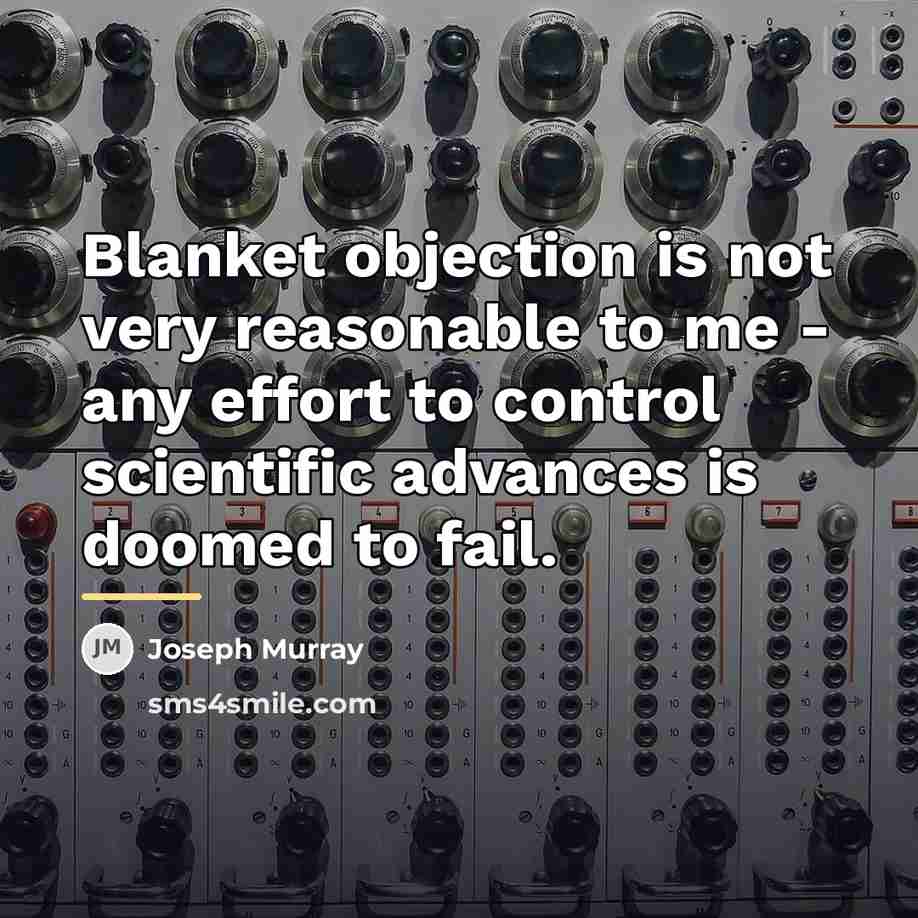 “Blanket objection is not very reasonable to me - any…” quote by Joseph Murray