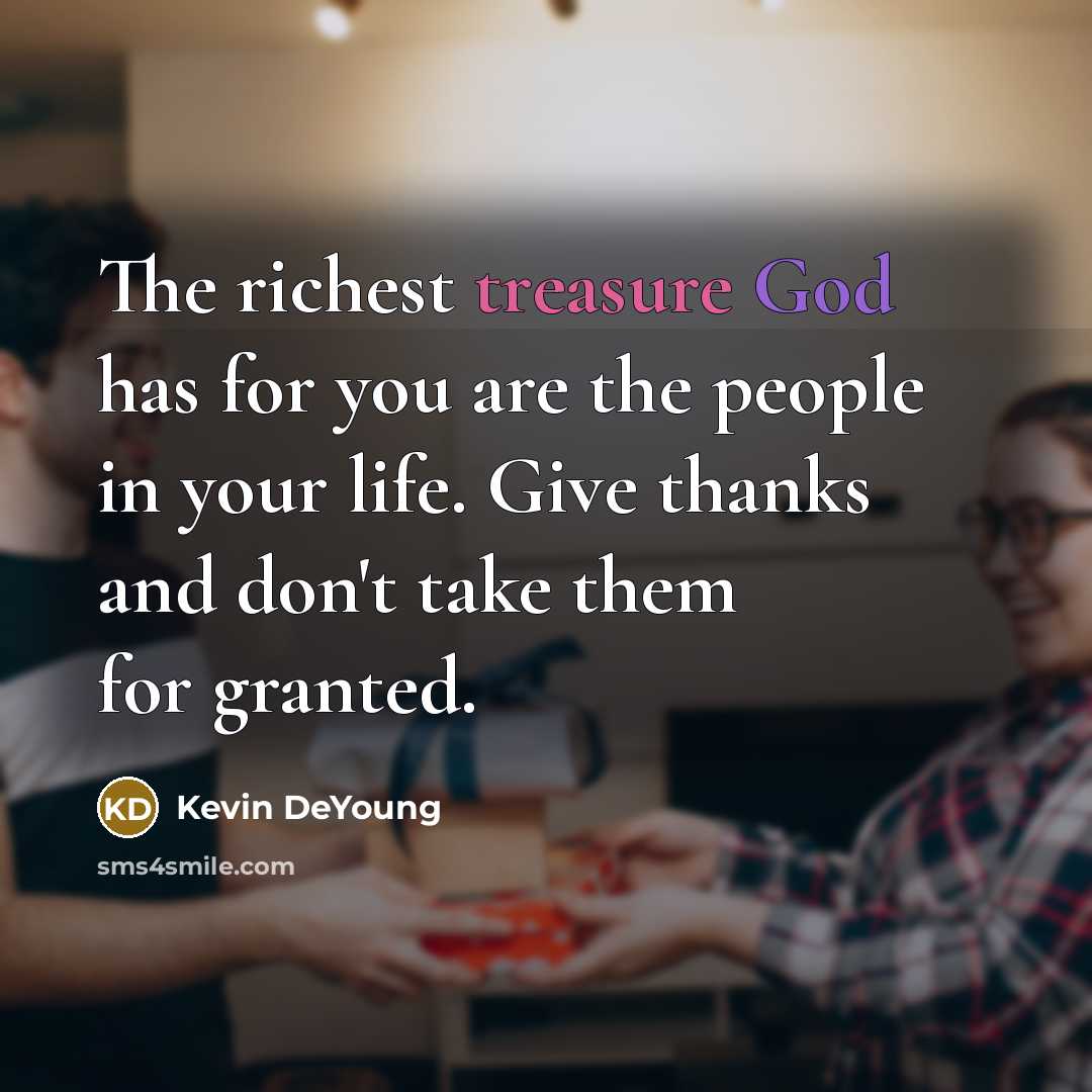 “The richest treasure God has for you are the people…” quote by Kevin DeYoung