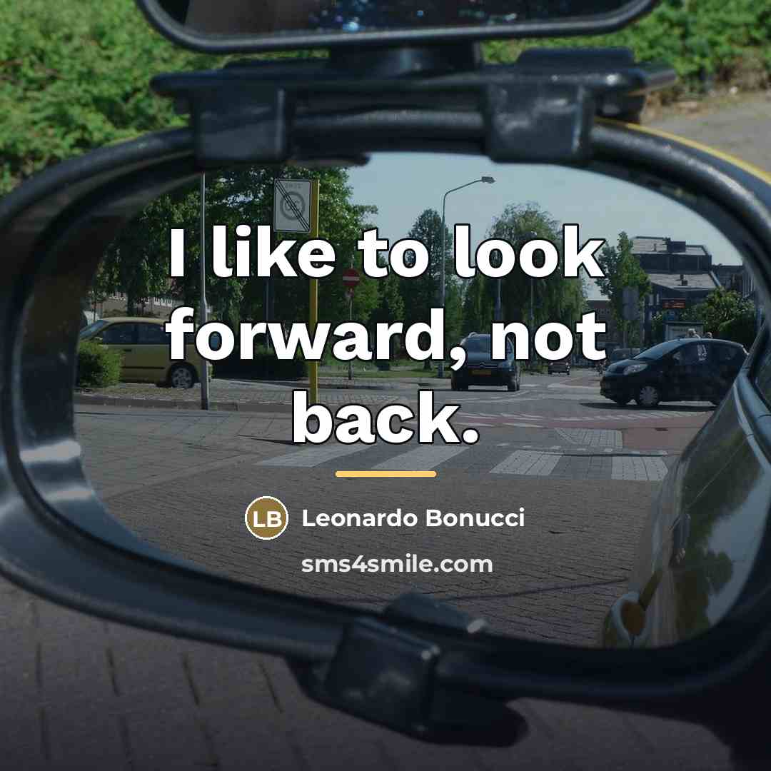 “I like to look forward, not back.…” quote by Leonardo Bonucci