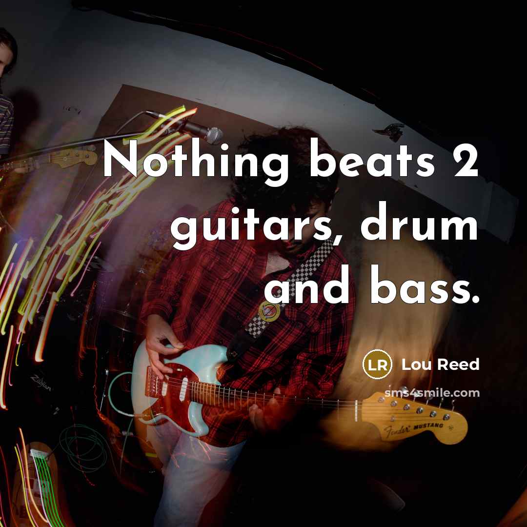 “Nothing beats 2 guitars, drum and bass.…” quote by Lou Reed