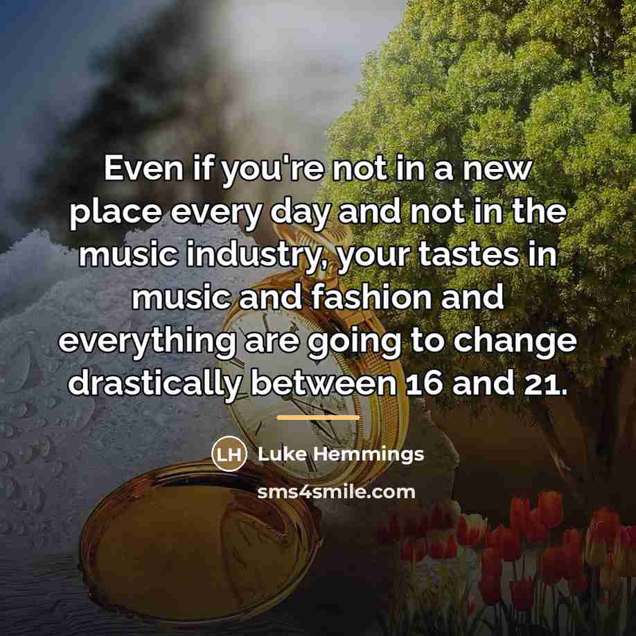 “Even if you're not in a new place every day…” quote by Luke Hemmings