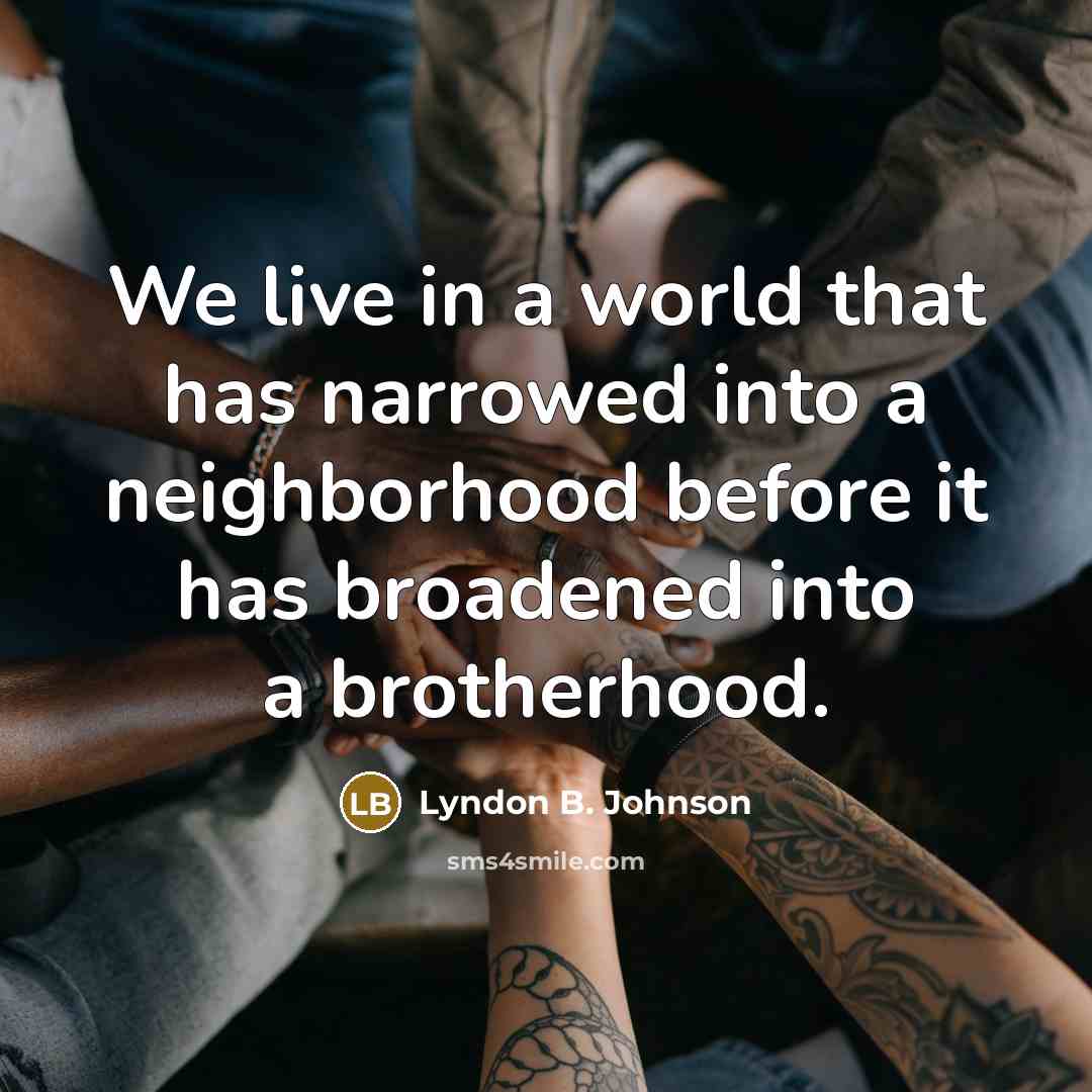 “We live in a world that has narrowed into a…” quote by Lyndon B. Johnson