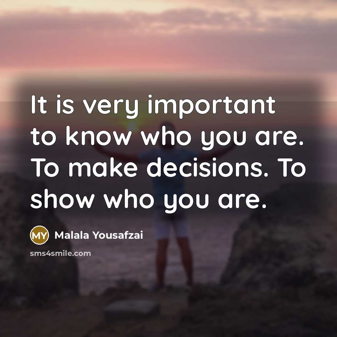 “It is very important to know who you are. To…” quote by Malala Yousafzai