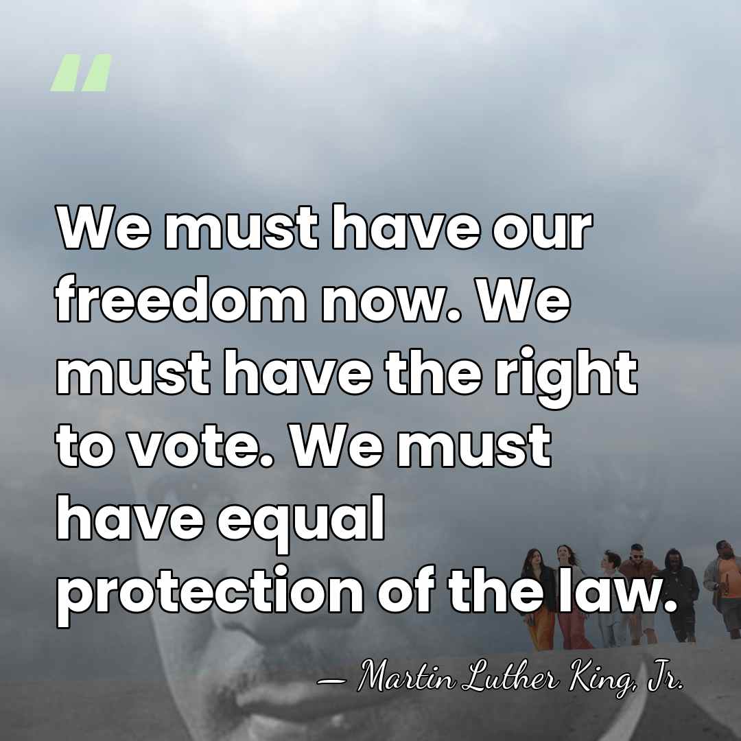 We must have our freedom now. We must have the right to&hellip; - Martin Luther King, Jr.
