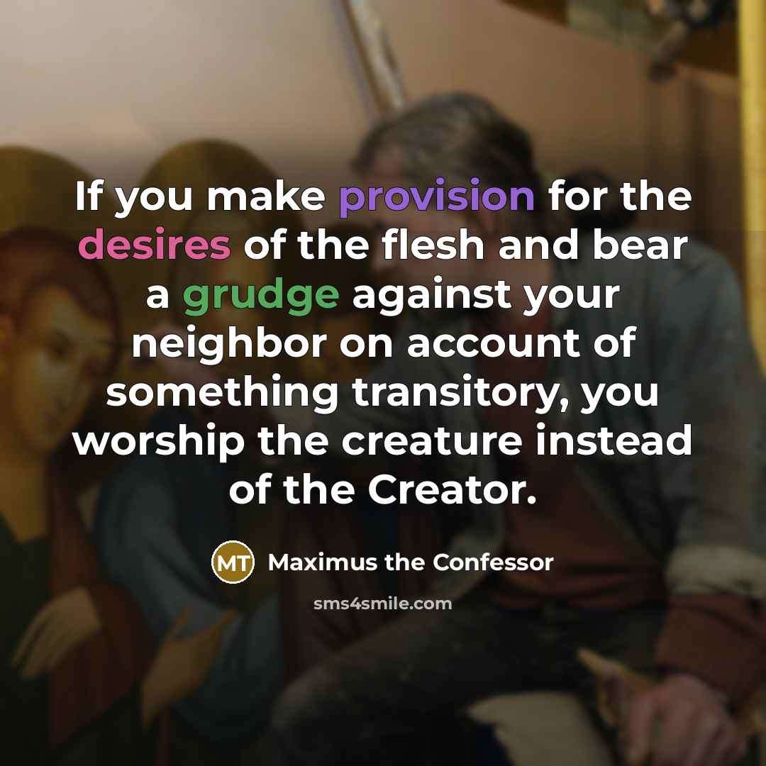 “If you make provision for the desires of the flesh…” quote by Maximus the Confessor