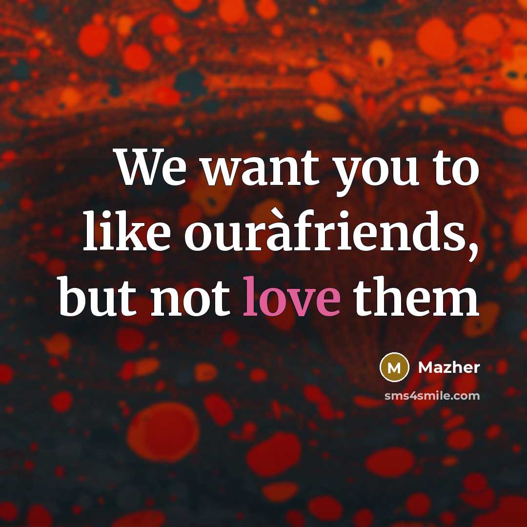 “We want you to like ouràfriends, but not love them…” quote by Mazher