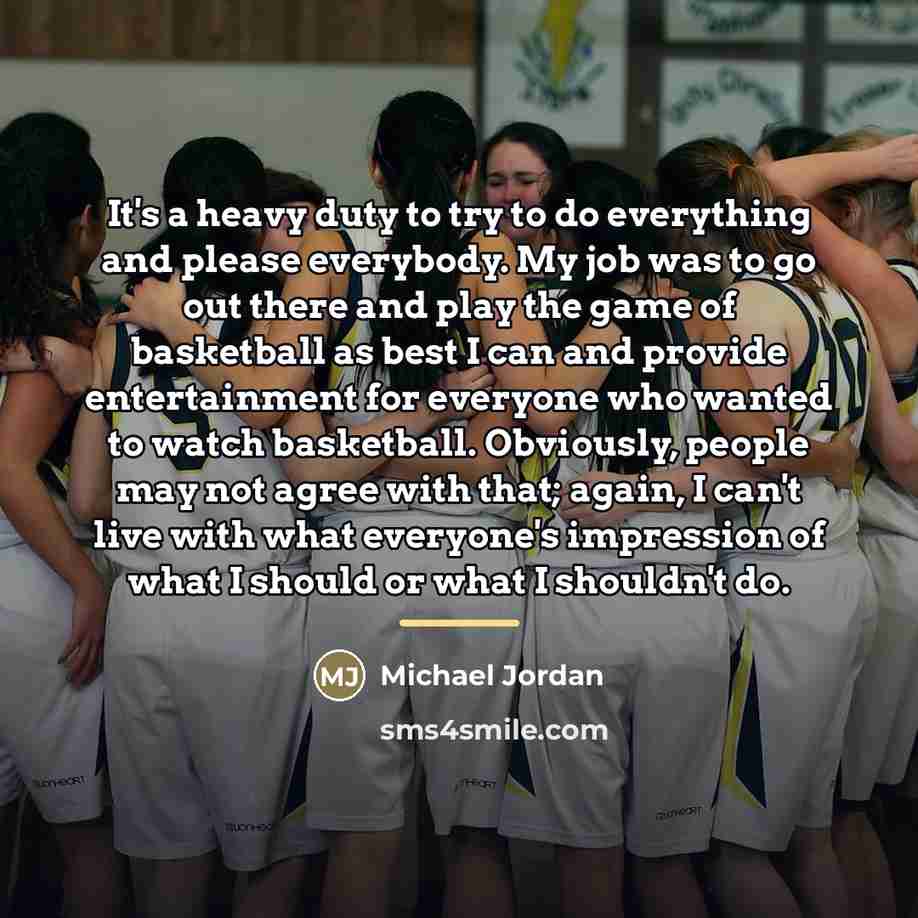 “It's a heavy duty to try to do everything and…” quote by Michael Jordan