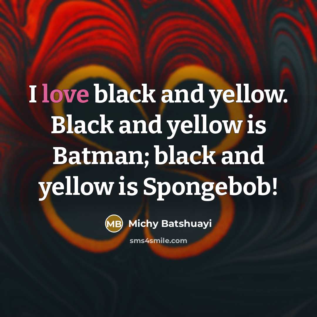 “I love black and yellow. Black and yellow is Batman;…” quote by Michy Batshuayi