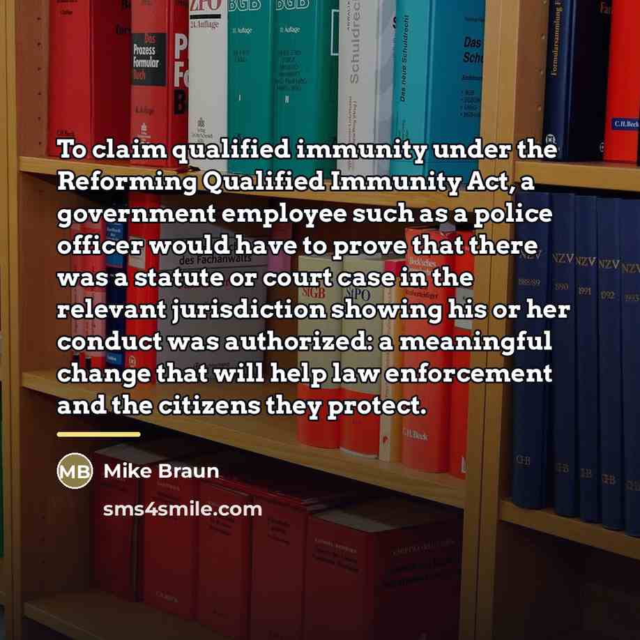“To claim qualified immunity under the Reforming Qualified Immunity Act,…” quote by Mike Braun