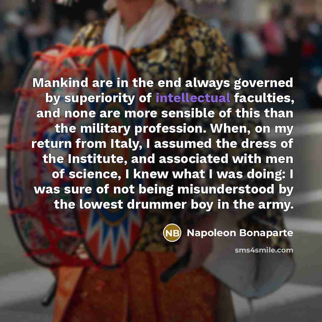 “Mankind are in the end always governed by superiority of…” quote by Napoleon Bonaparte