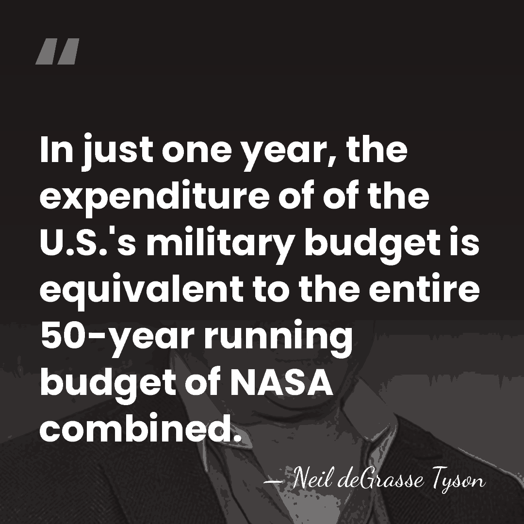 In just one year, the expenditure of of the U.S.'s military budget&hellip; - Neil deGrasse Tyson
