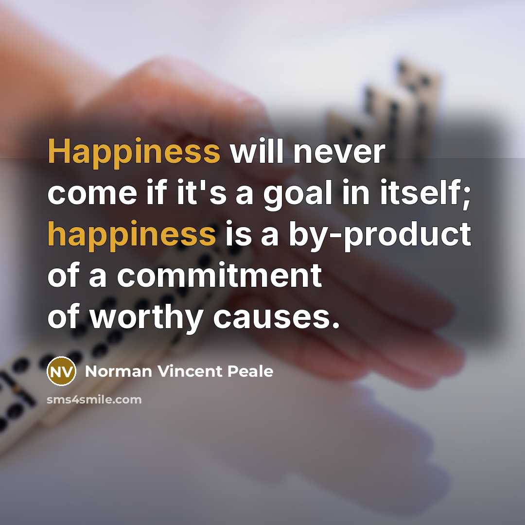 “Happiness will never come if it's a goal in itself;…” quote by Norman Vincent Peale