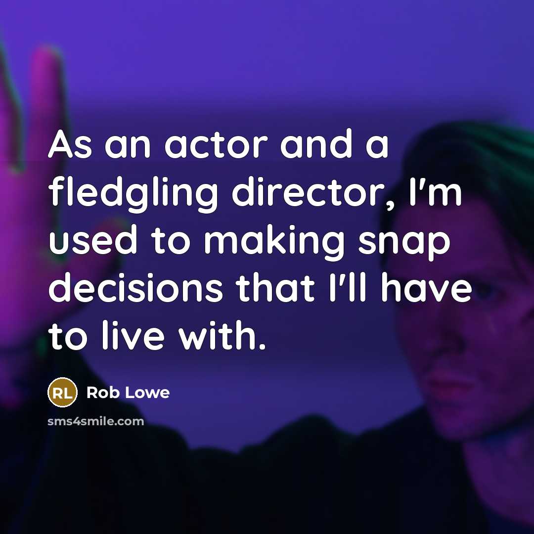 “As an actor and a fledgling director, I'm used to…” quote by Rob Lowe