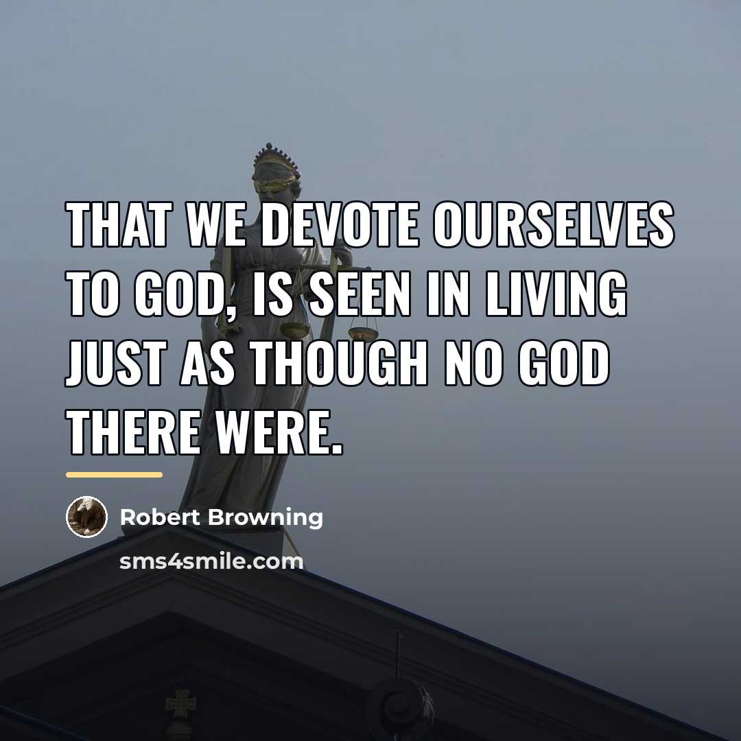 “That we devote ourselves to God, is seen In living…” quote by Robert Browning