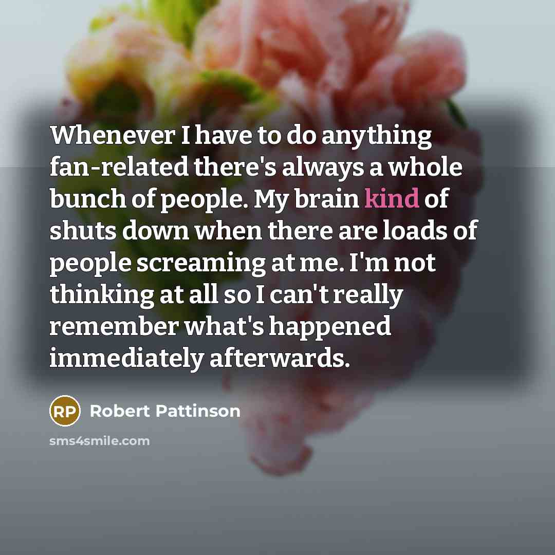 “Whenever I have to do anything fan-related there's always a…” quote by Robert Pattinson