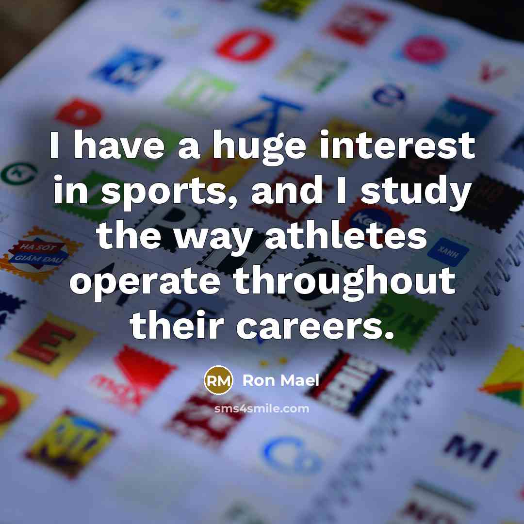 “I have a huge interest in sports, and I study…” quote by Ron Mael