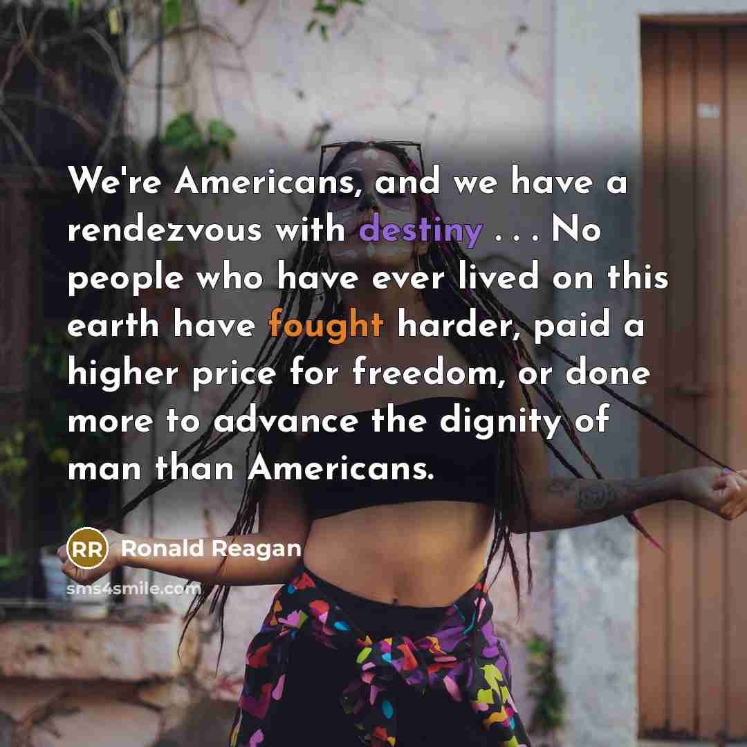 “We're Americans, and we have a rendezvous with destiny .…” quote by Ronald Reagan