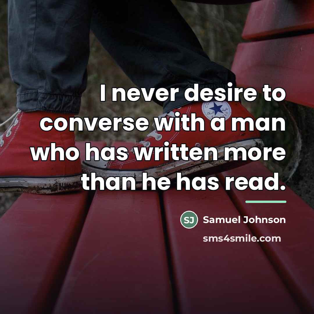 “I never desire to converse with a man who has…” quote by Samuel Johnson