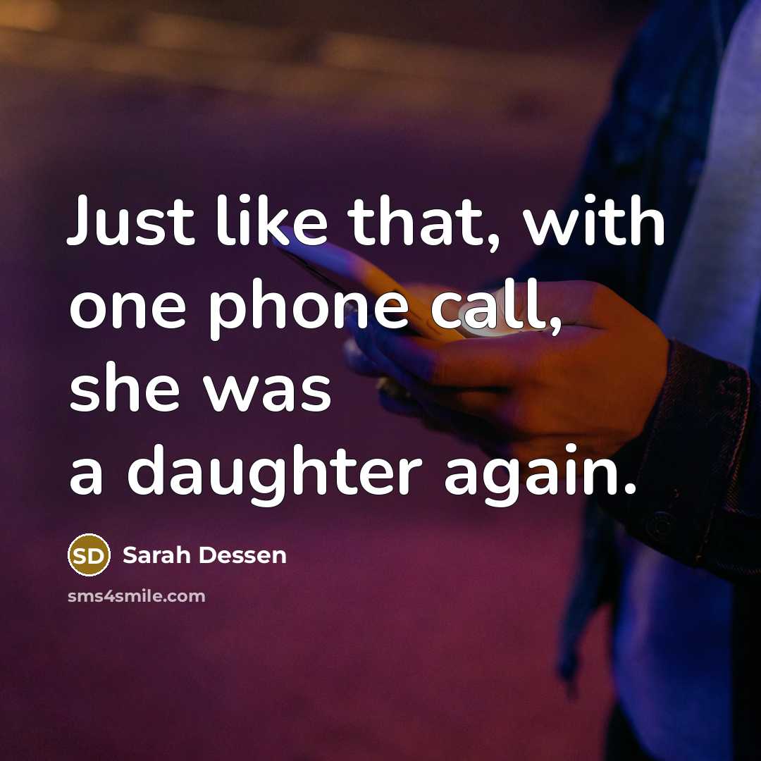 “Just like that, with one phone call, she was a…” quote by Sarah Dessen
