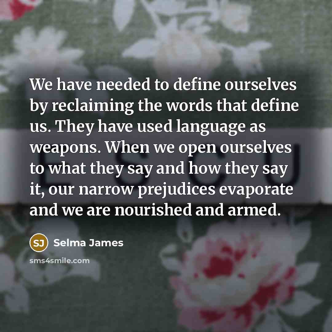 “We have needed to define ourselves by reclaiming the words…” quote by Selma James