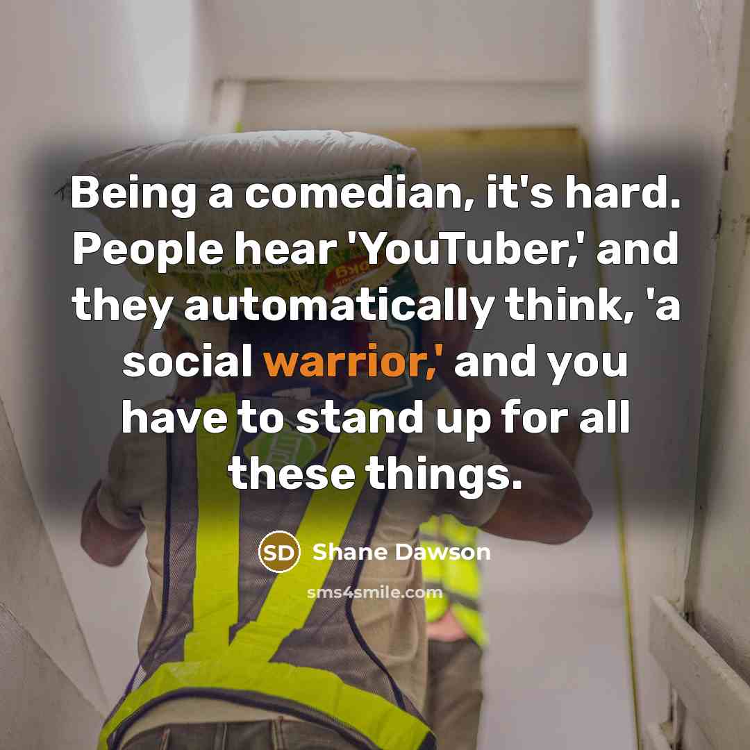 “Being a comedian, it's hard. People hear 'YouTuber,' and they…” quote by Shane Dawson
