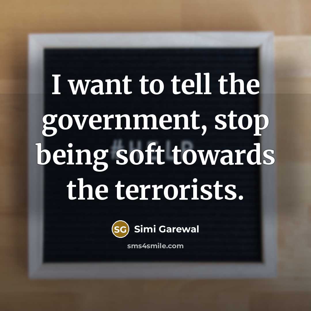 “I want to tell the government, stop being soft towards…” quote by Simi Garewal