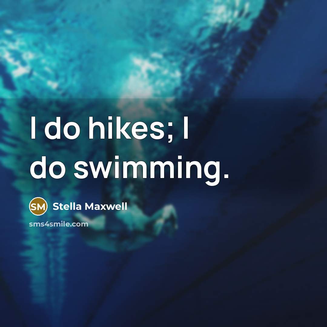 “I do hikes; I do swimming.…” quote by Stella Maxwell
