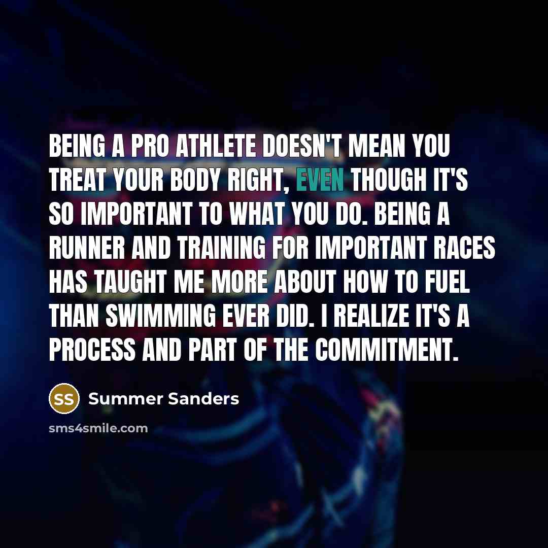 “Being a pro athlete doesn't mean you treat your body…” quote by Summer Sanders