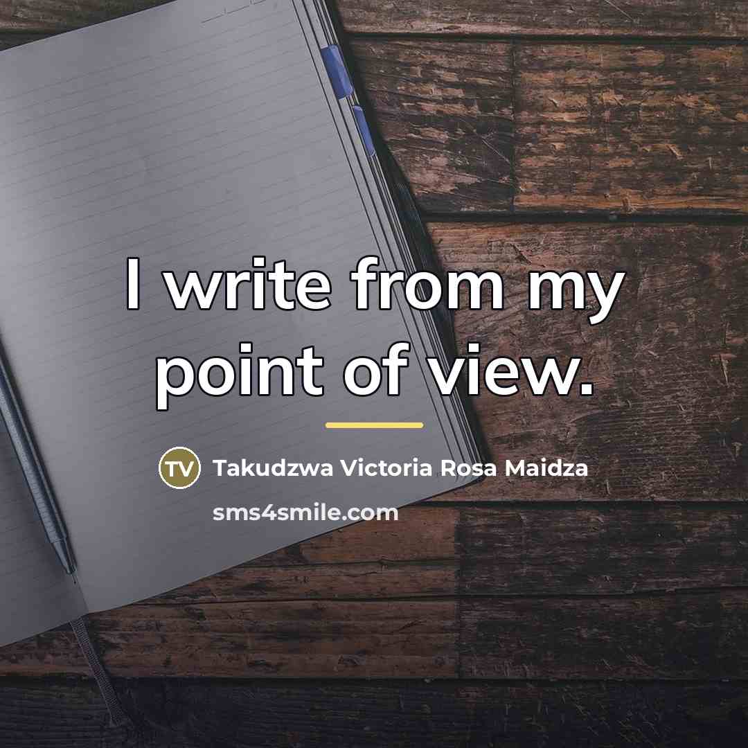 “I write from my point of view.…” quote by Takudzwa Victoria Rosa Maidza