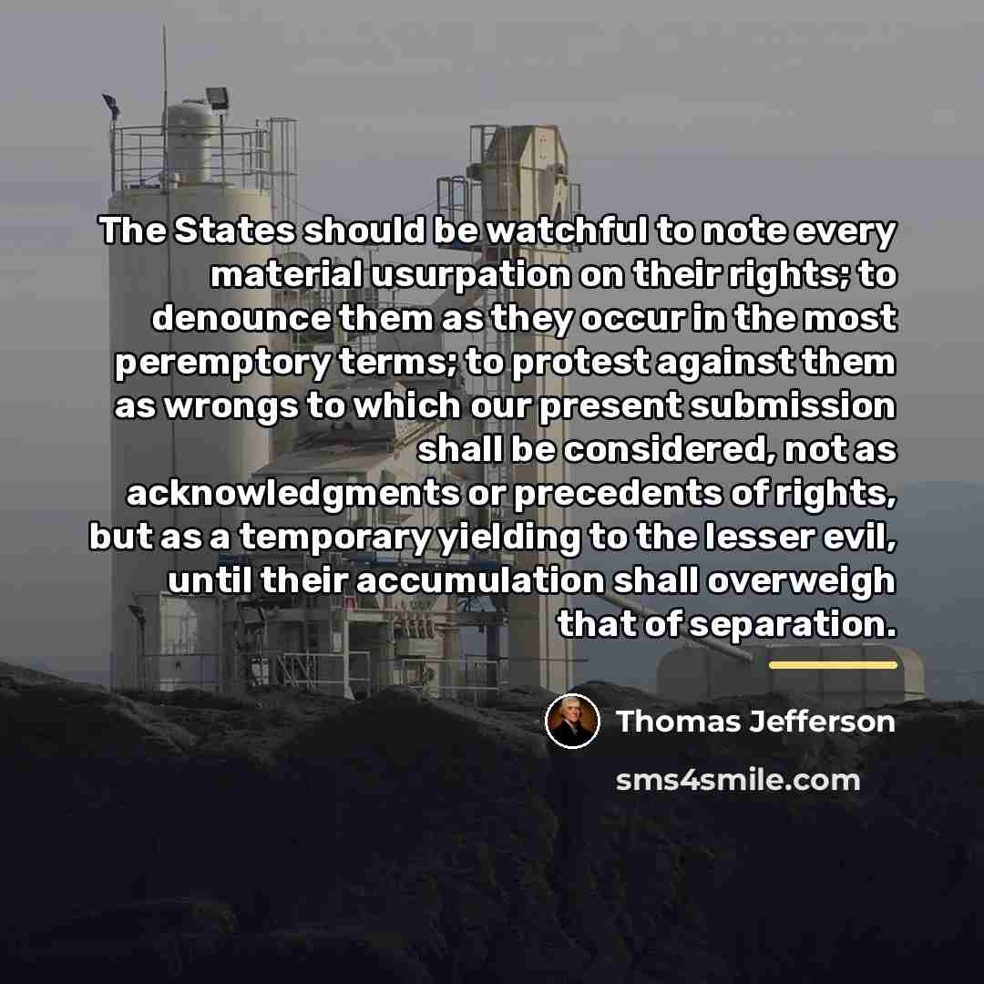 “The States should be watchful to note every material usurpation…” quote by Thomas Jefferson