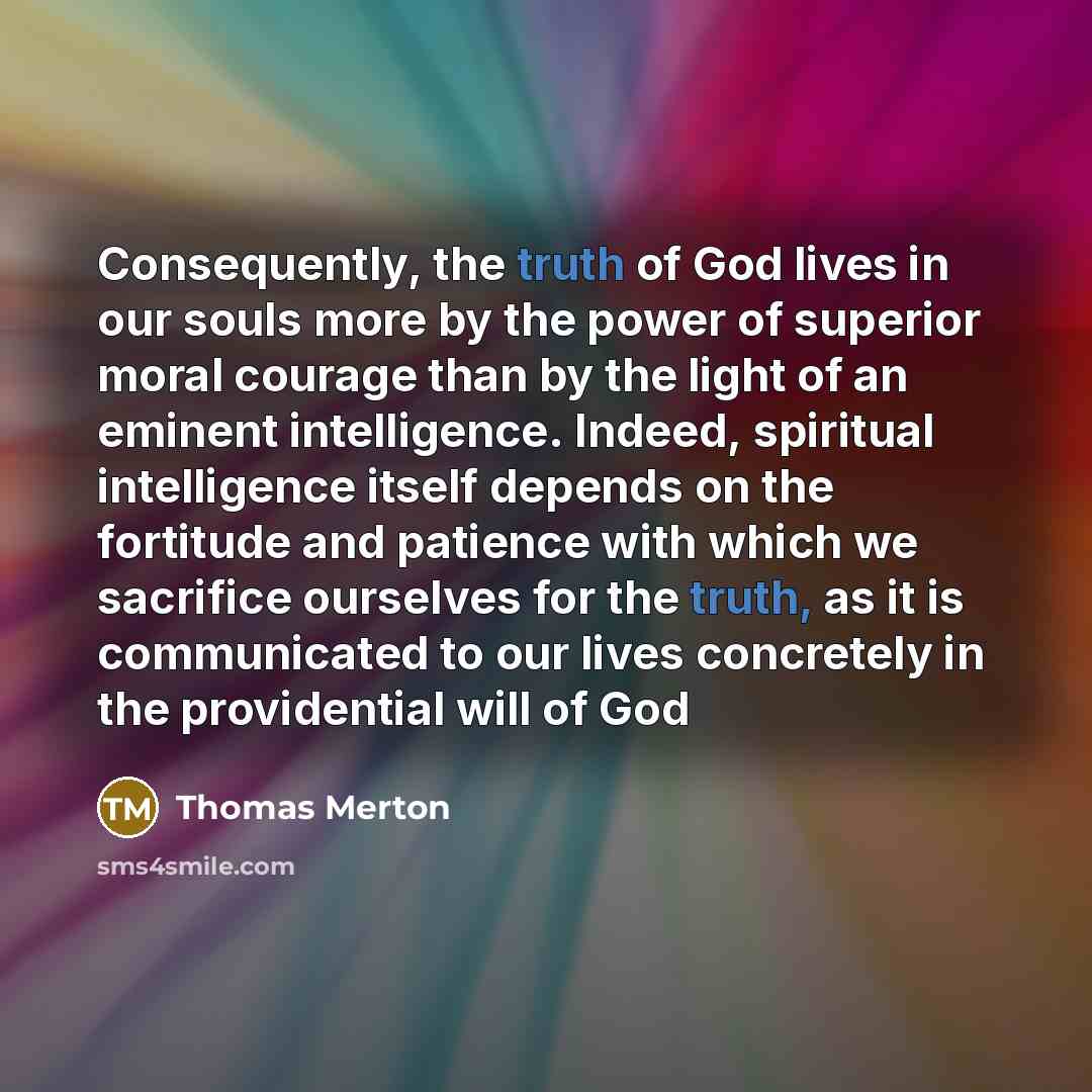 “Consequently, the truth of God lives in our souls more…” quote by Thomas Merton