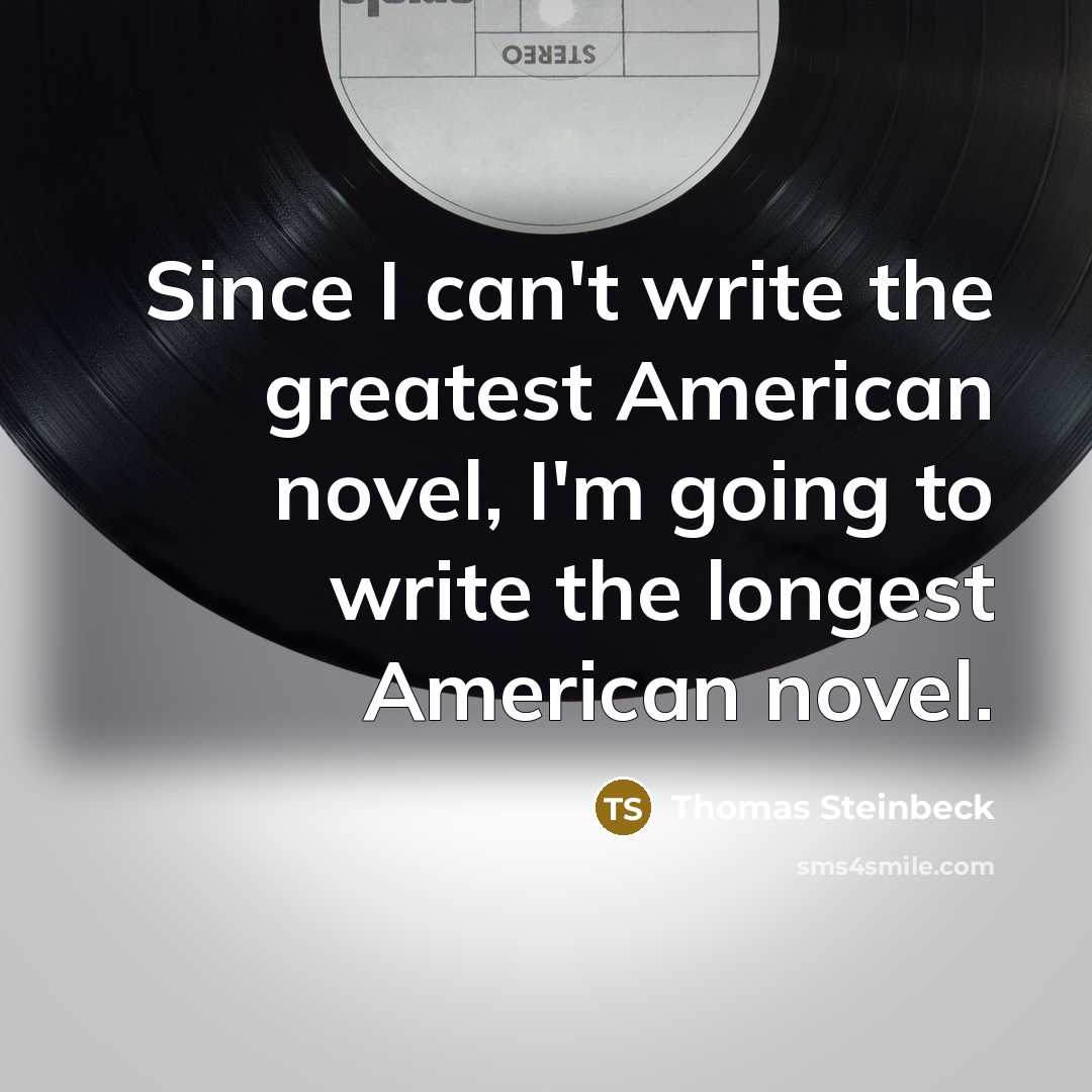 “Since I can't write the greatest American novel, I'm going…” quote by Thomas Steinbeck