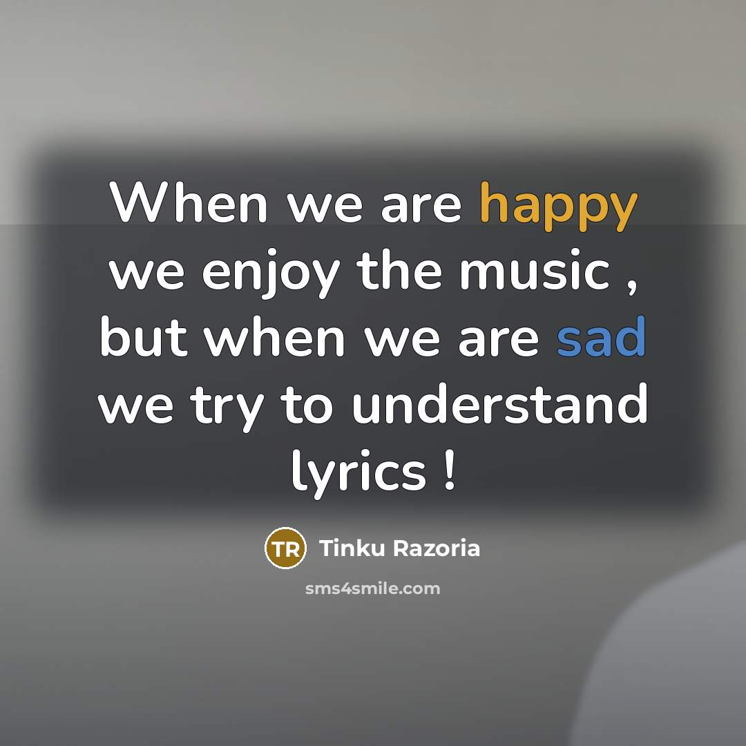 “When we are happy we enjoy the music , but…” quote by Tinku Razoria